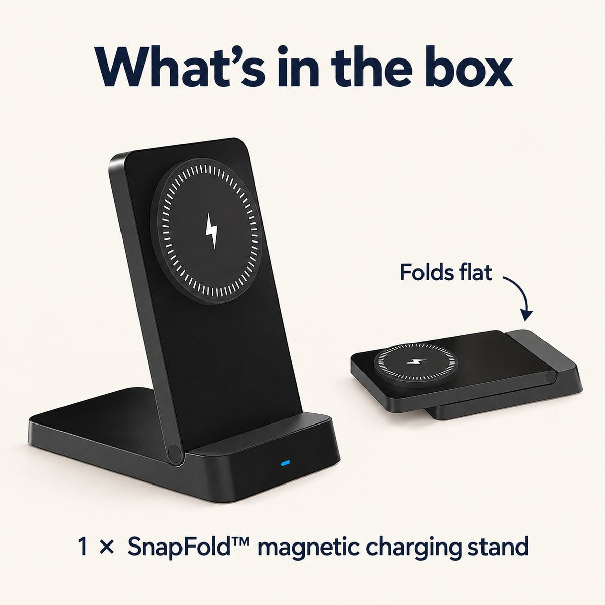 What's in the box: one SnapFold™ magnetic charging stand, shown open and folded flat